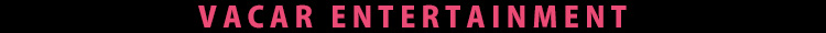 VACAR ENTERTAINMENT